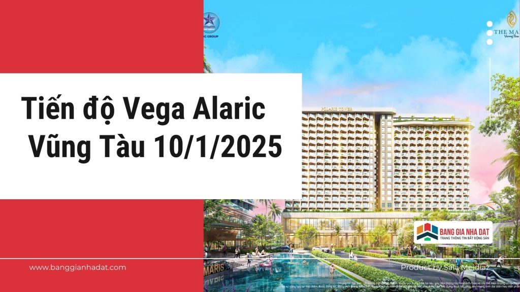 Tiến độ Vega Alaric Vũng Tàu 10/1/2025