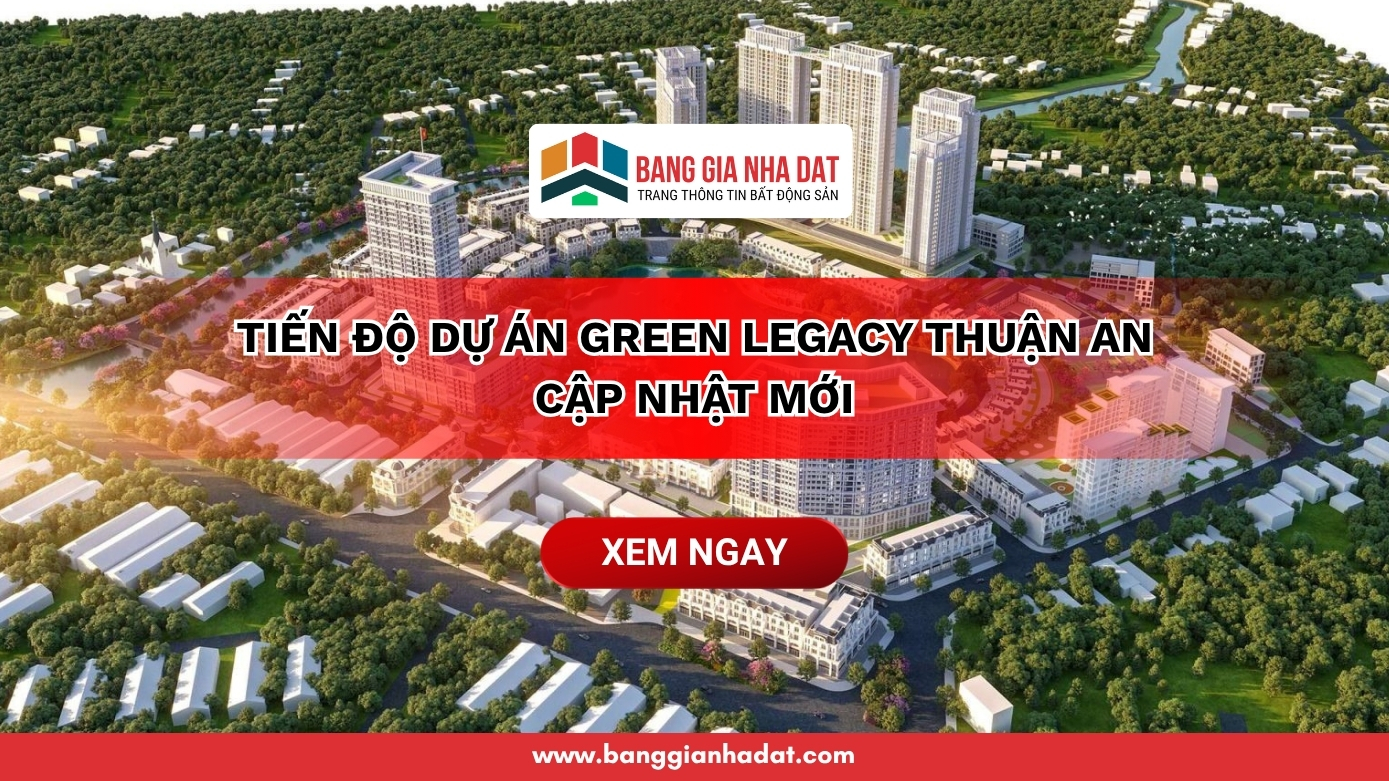tien do du an green legacy thuan an binh duong